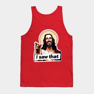 I SAW THAT Jesus meme WWJD Tank Top